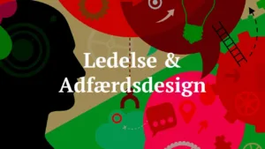 Adfærdsdesign og ledelse. Ledelse og virksomhedens værdier.