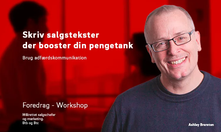 Skriv salgstekster der booster din pengtank. Ashley Brereton. Foredrag og workshop. Praktisk anvendelse af Adfærdskommunikation